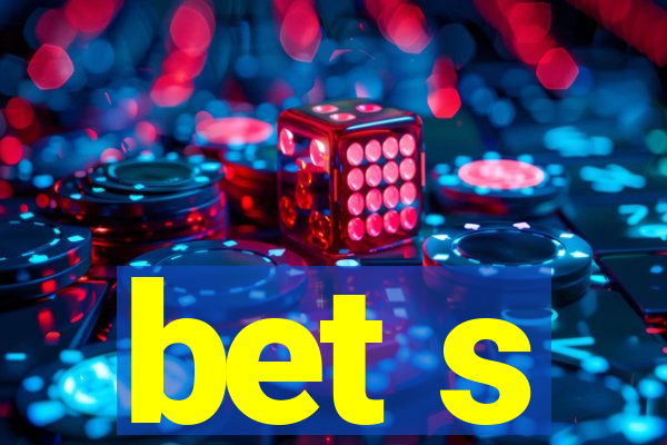 bet s